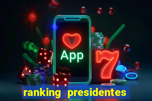 ranking presidentes do brasil